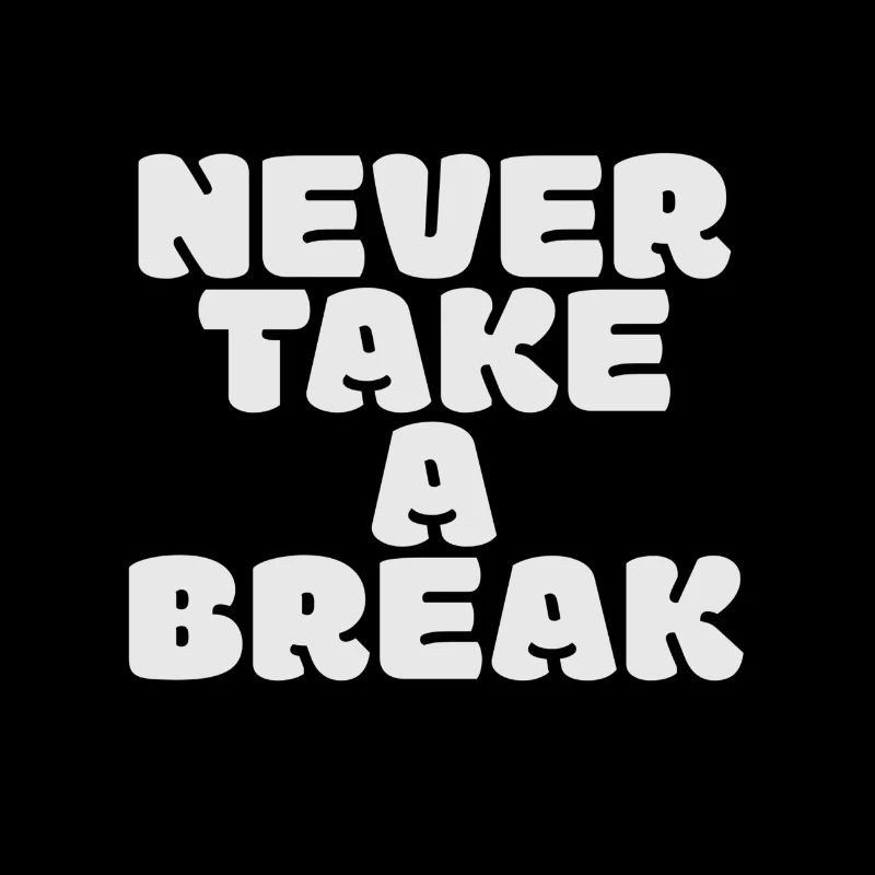 Never take a break, Pas de pause, Motivation