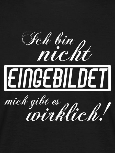 Ich bin nicht eingebildet