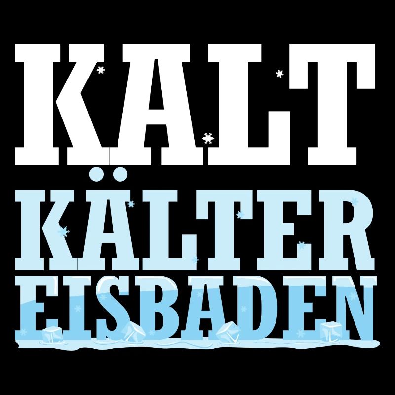 Kalt Kälter Eisbaden - Eisbaden Kaltduscher Spruch