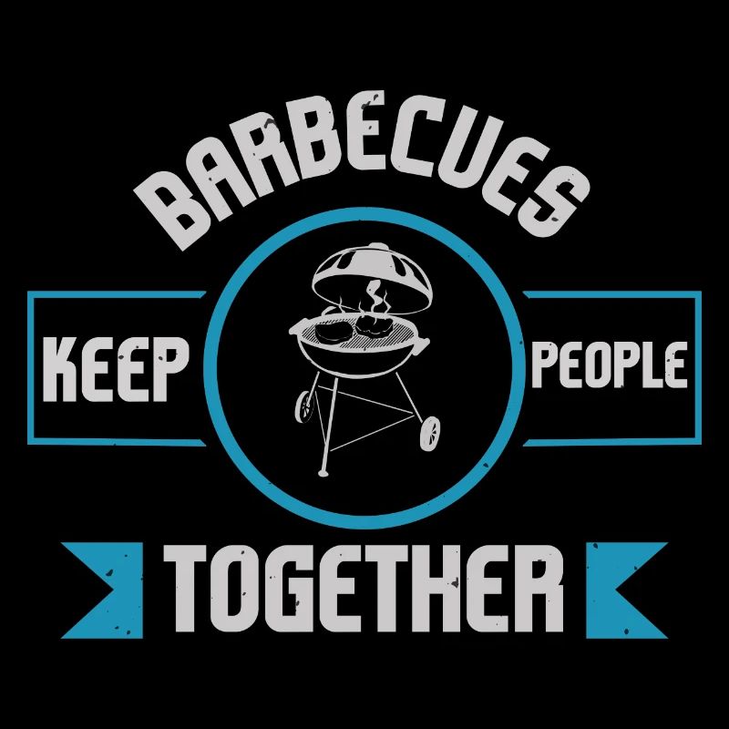 BARBECUE KEEP PEOPLE TOGETHER