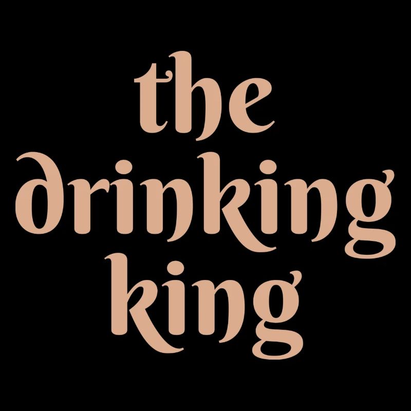 the drinking king