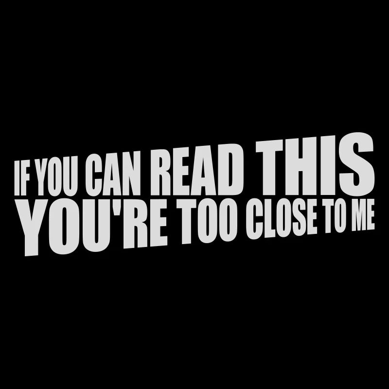 too close to me