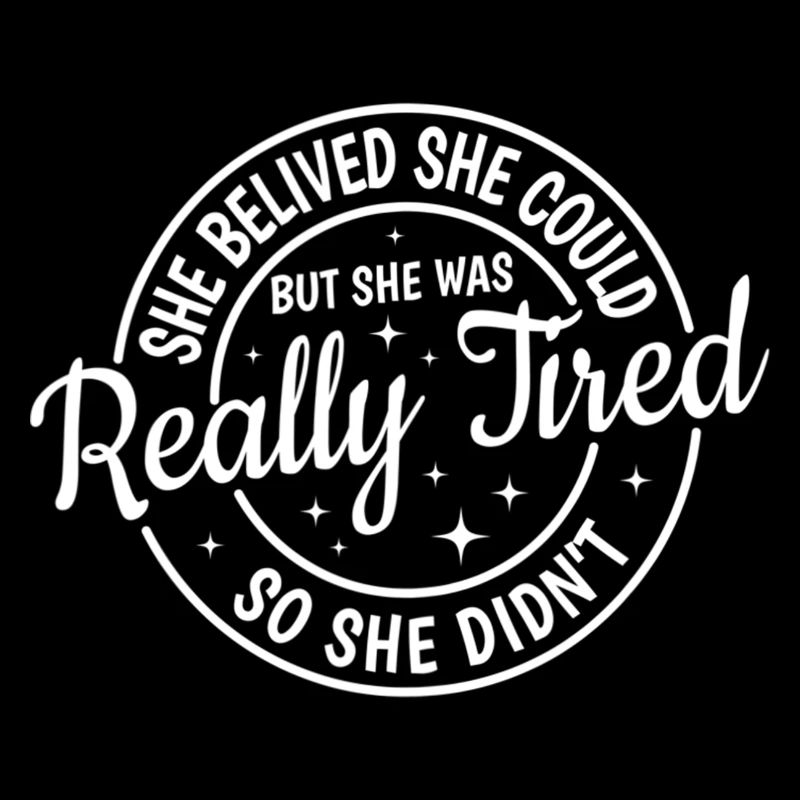 She Believed She Could But She Was Really Tired