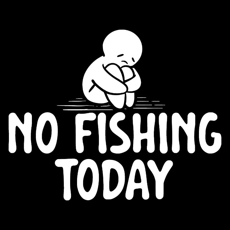 Pas de pêche aujourd’hui Simple déclaration drôle