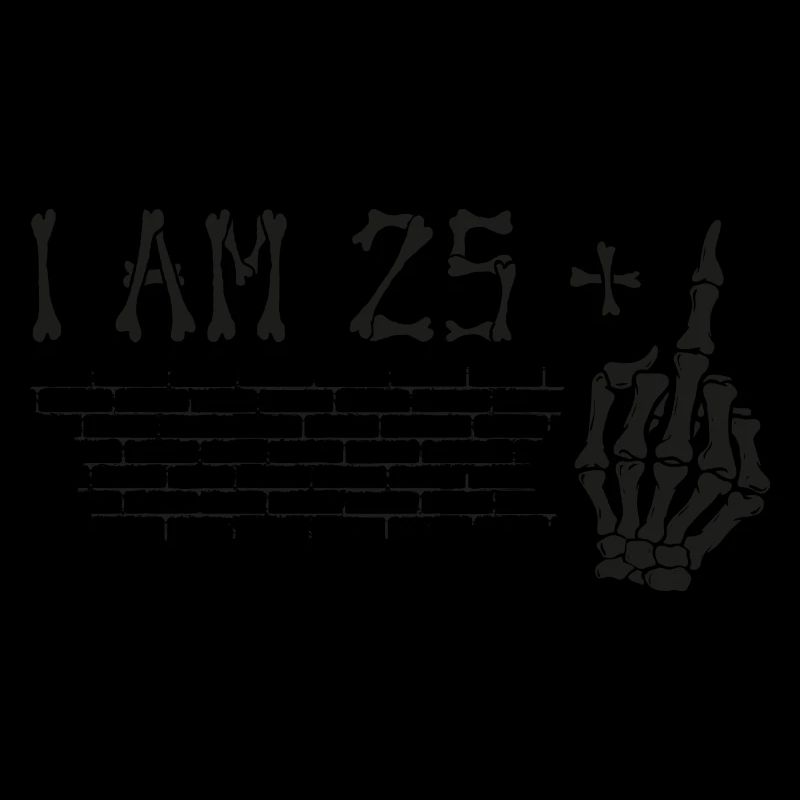 Ich bin 25 plus Mittelfinger - 26. Geburtstag