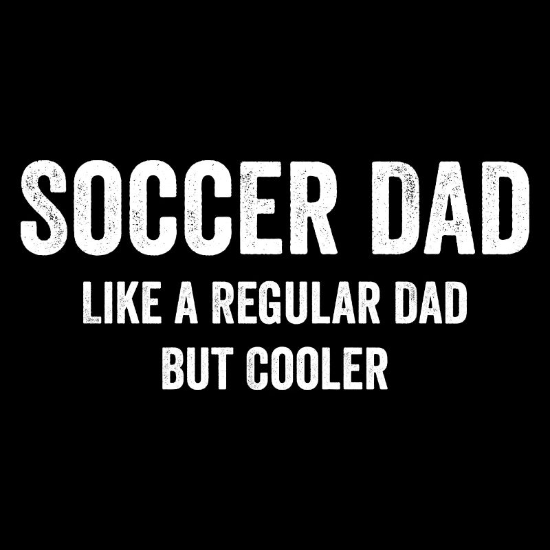 Cool Soccer Dad Funny