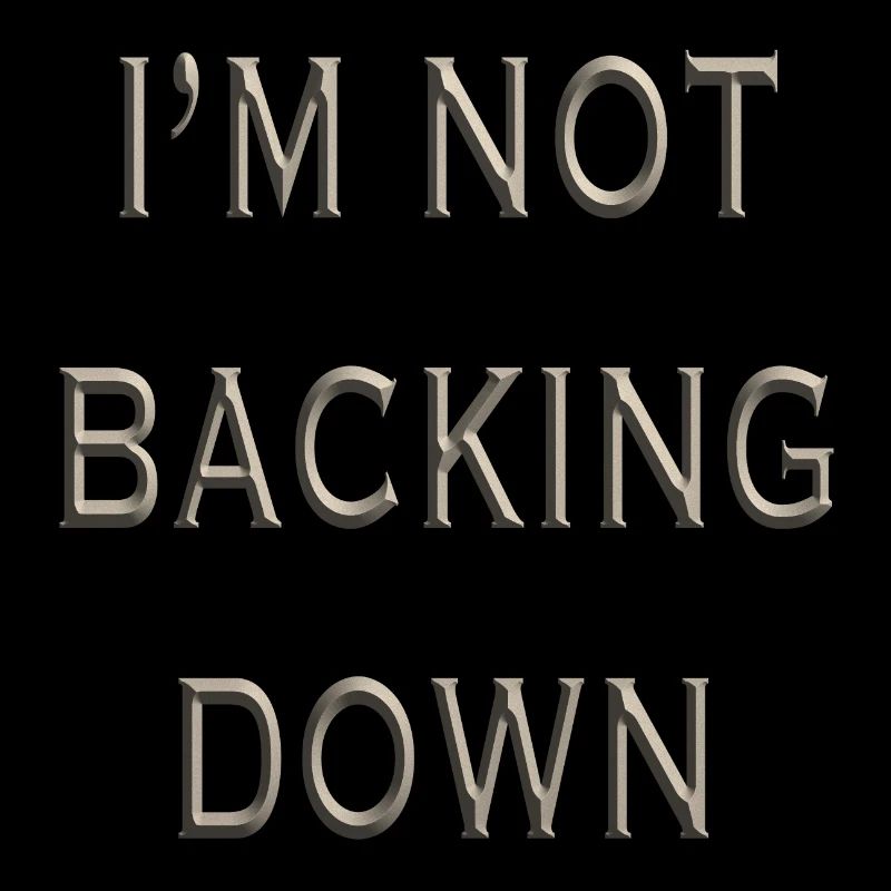 Not Backing Down