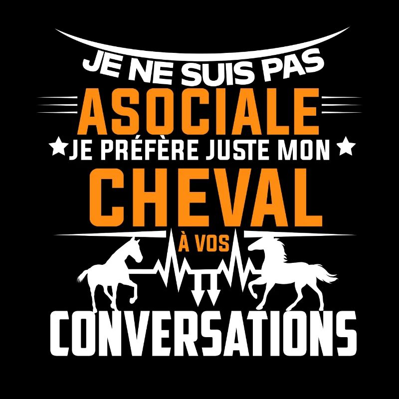 je préfère juste mon cheval à vos conversations