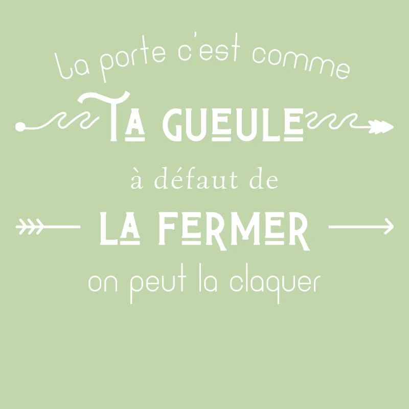 La porte c’est comme ta gueule