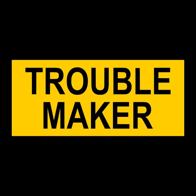 Slogan du fauteur de troubles - Troublemakers - Trouble