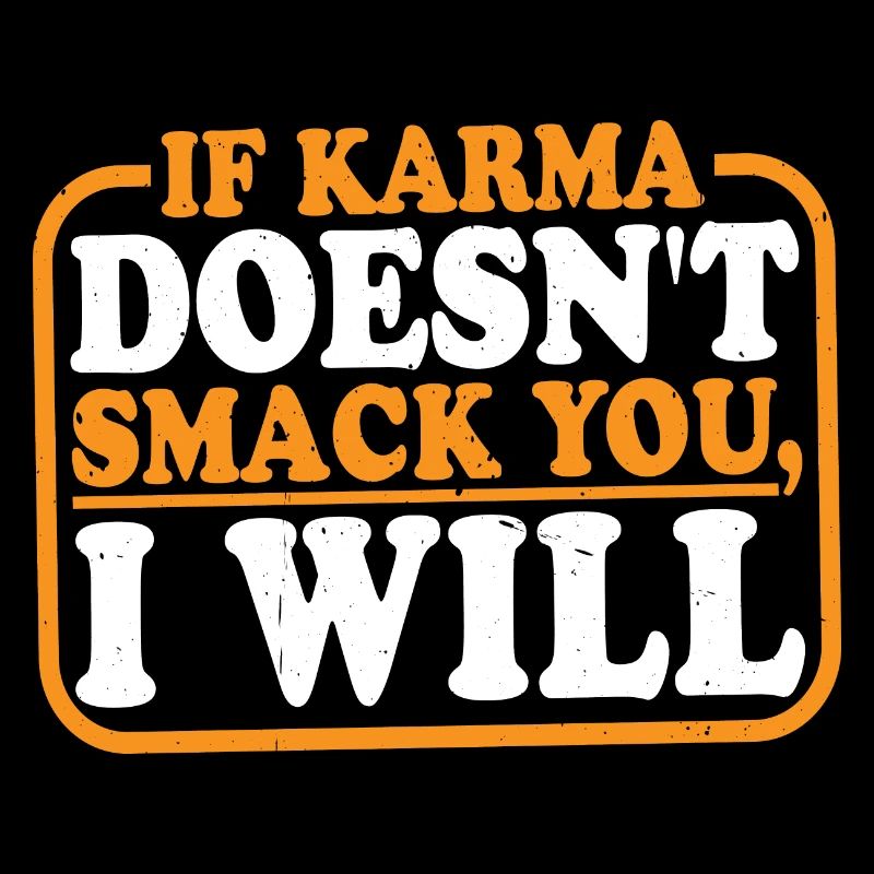 If Karma Doesn't Smack You, I Will 2