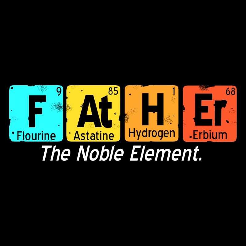 F-At-H-Er The Noble Element Cool Father Designs