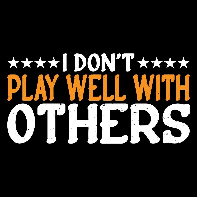 I Don't Play Well With Others 22