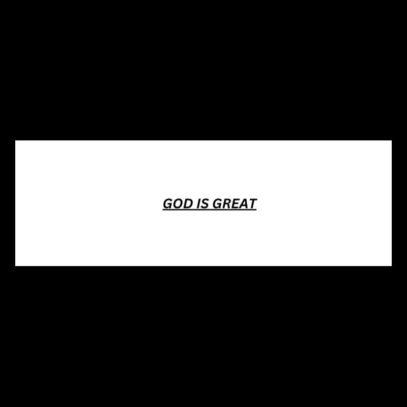GOD IS GREAT