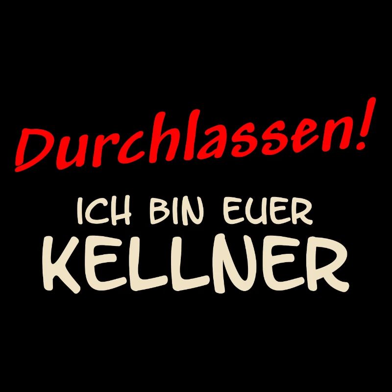 durchlassen - ich bin euer Kellner