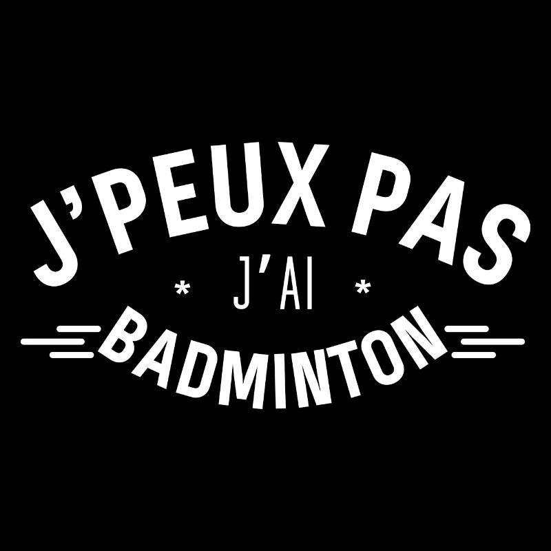 J'peux pas j'ai Badminton