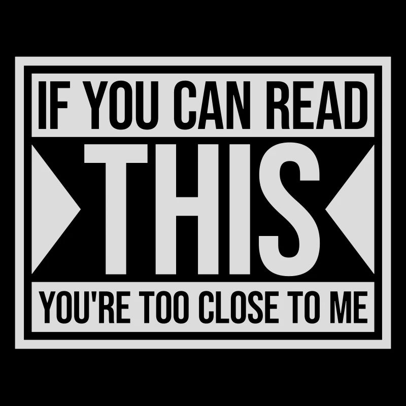 too close to me