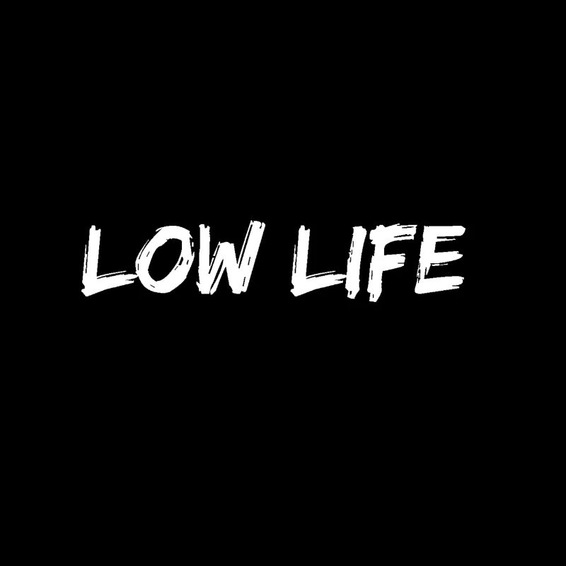 Low life