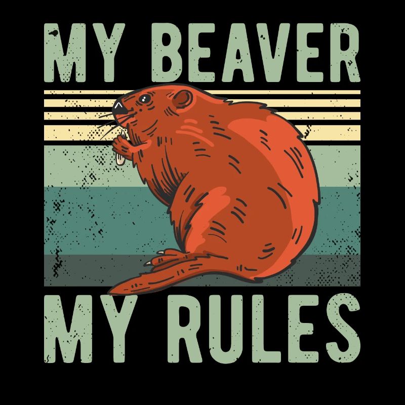 Funny - MY BEAVER MY RULES