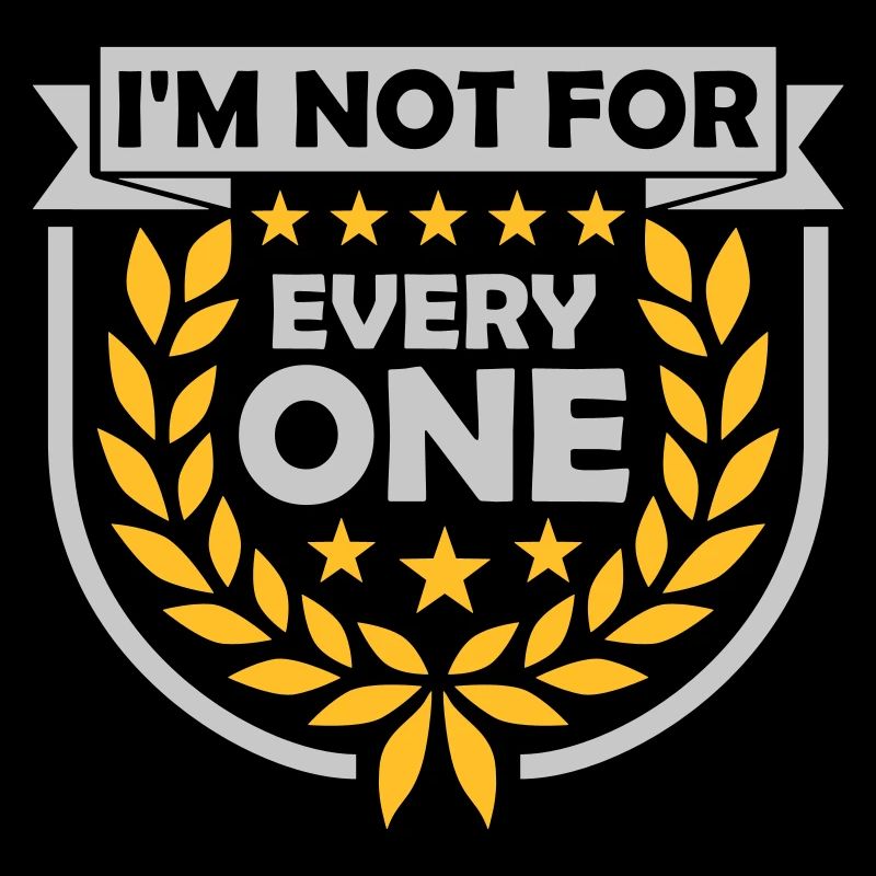 Im not for everyone