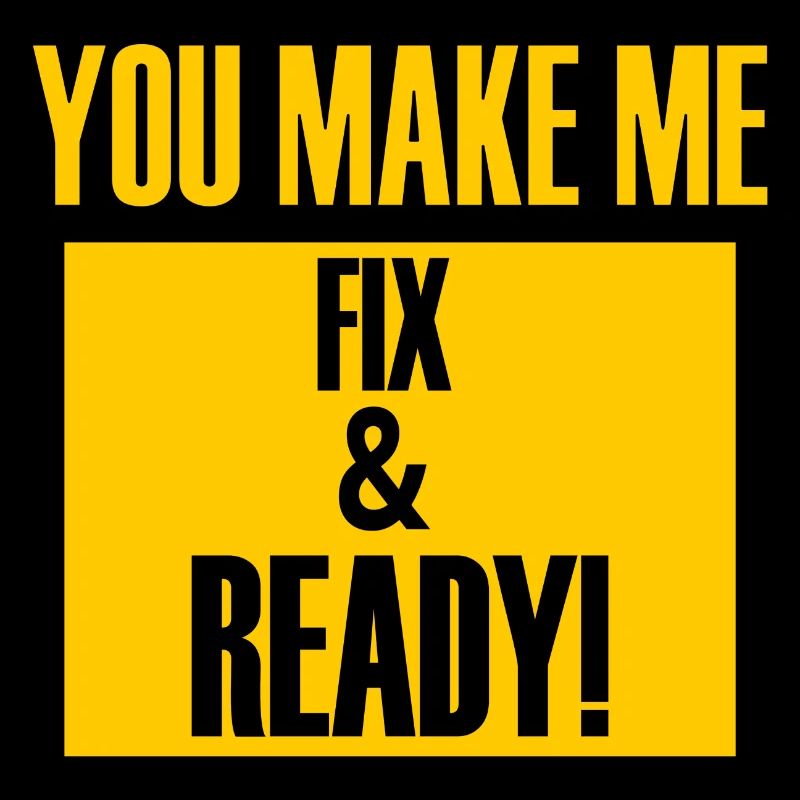 You Make me Fix and Ready - Denglisch Funshirt