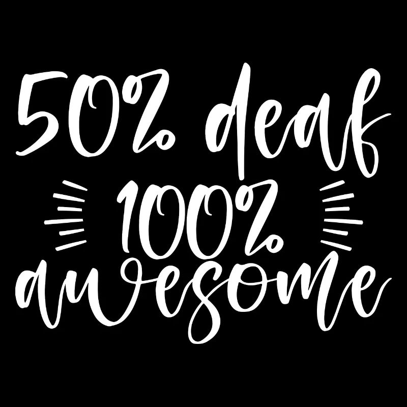 50% Deaf 100% Awesome 2