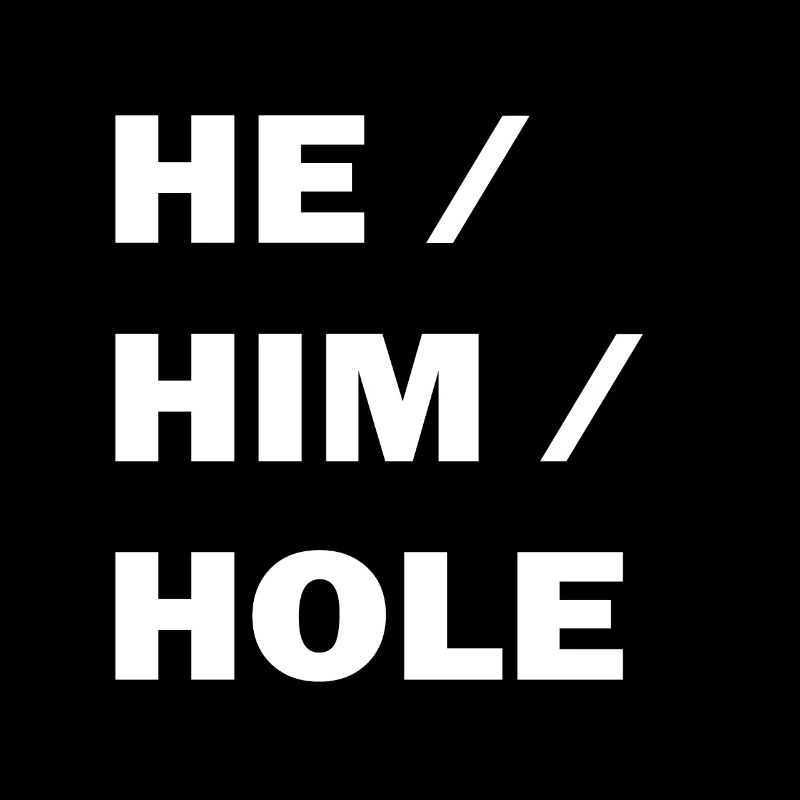 HE HIM HOLE