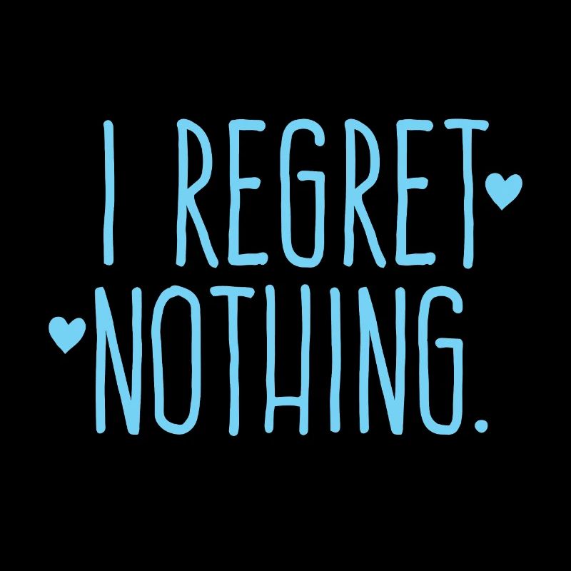 Je ne regrette rien !