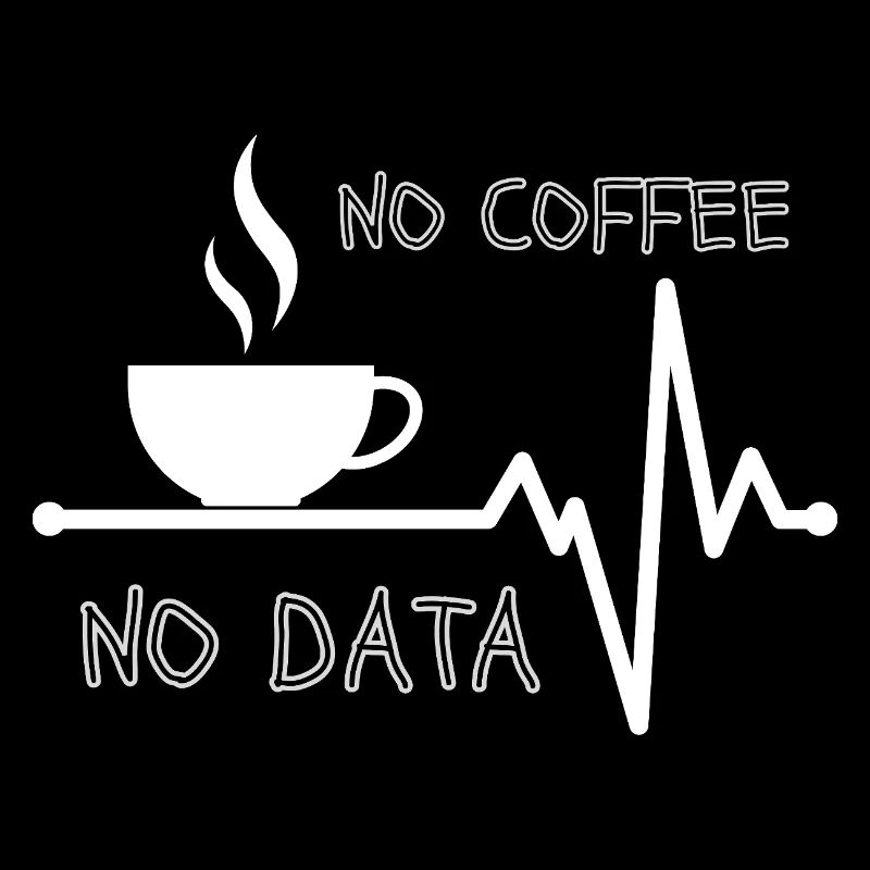 No Coffee No Data Informatic Teacher Programmer