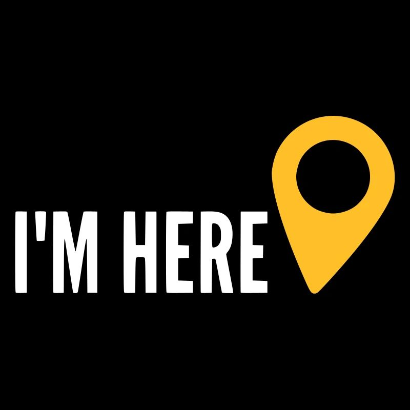 I'm HERE, Location, My Location, I'm here