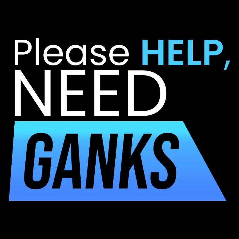Please help, need ganks