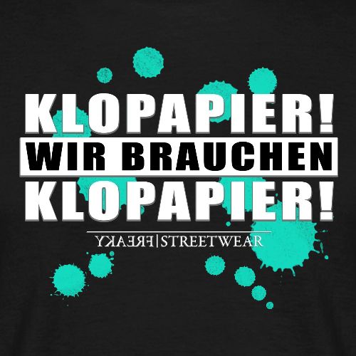 Wir brauchen Klopapier - Männer T-Shirt