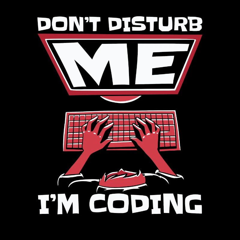 Don't Disturb Me I'm Coding Developer Coder