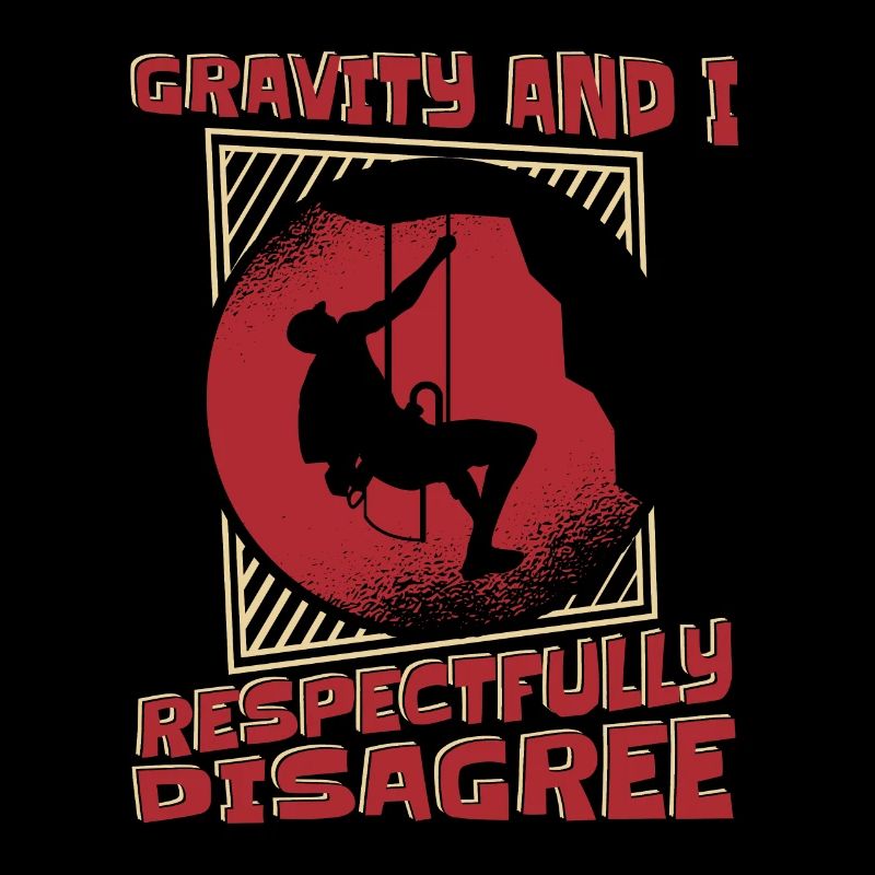 Gravity And I Respectfully Disagree Alpine Climbing
