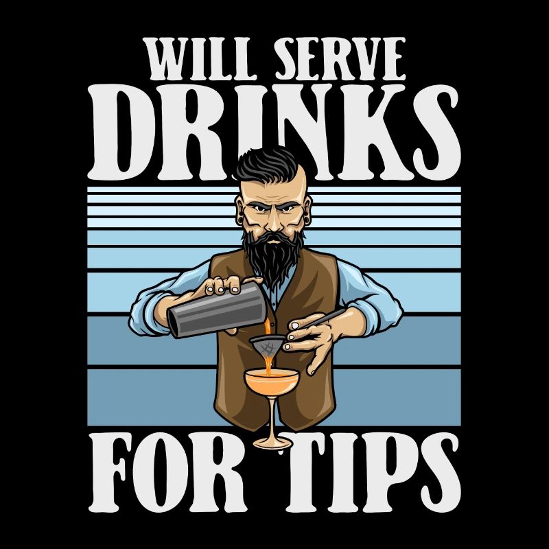 Will Serve Drinks For Tips Mixologist Barman