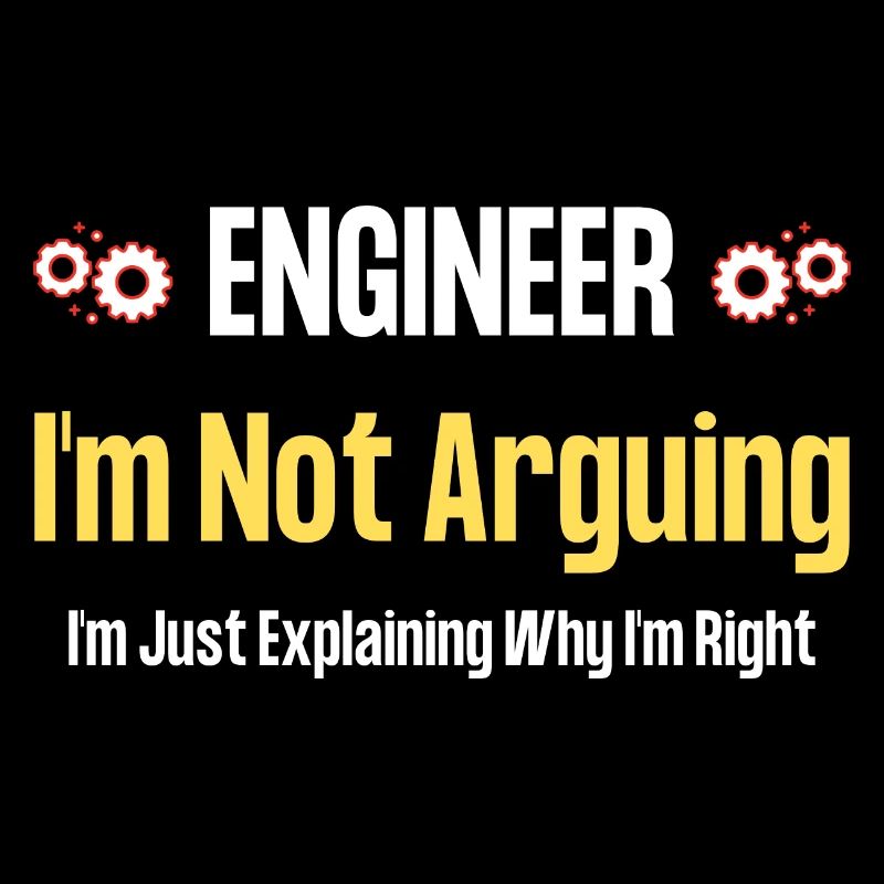 Engineer I'm Not Arguing - Funny Engineering Quote