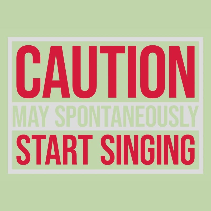 may spontaneously start singing