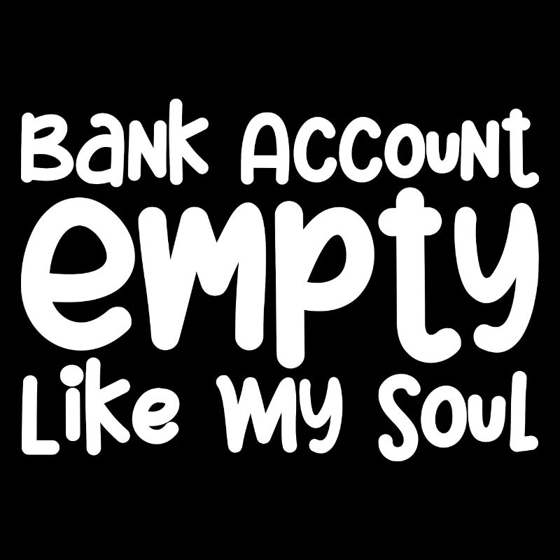 Compte bancaire vide comme mon âme