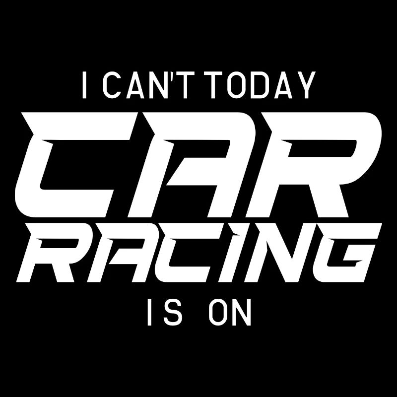 I Can't Today Car Racing Is On