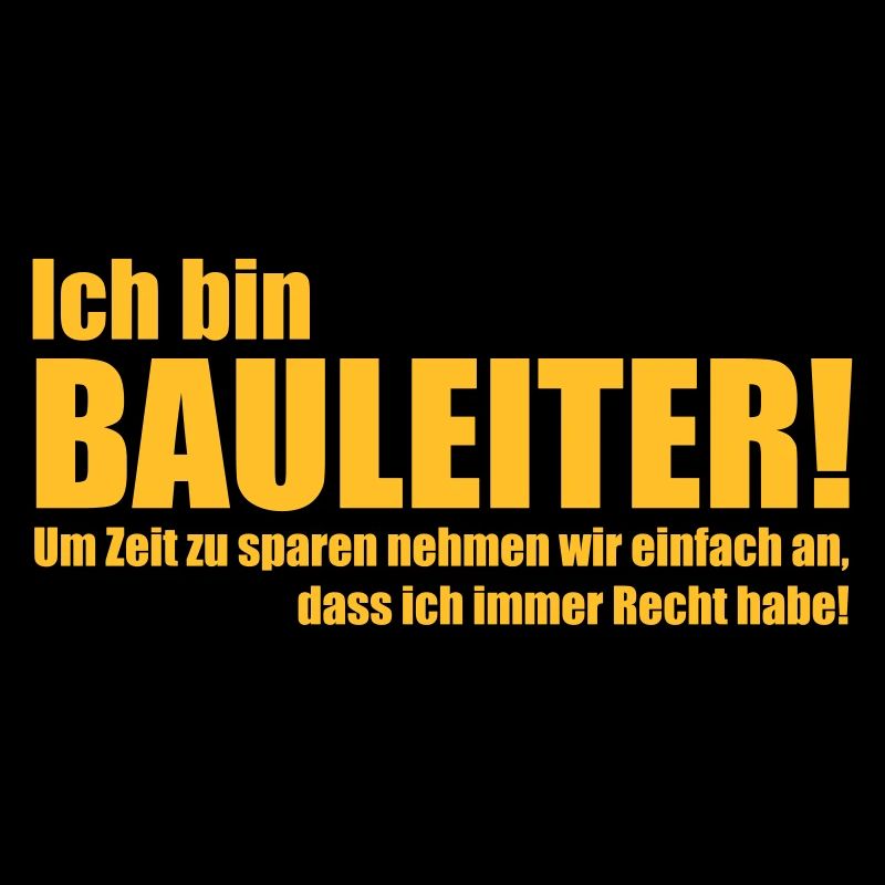 Ich bin Bauleiter. Um Zeit zu sparen ... Spruch