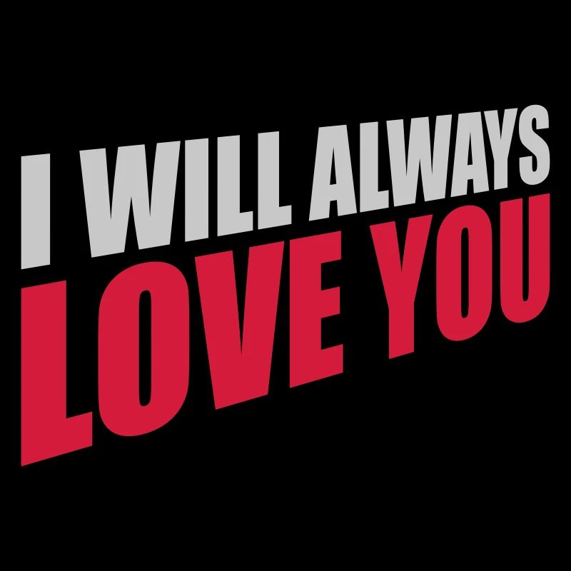 I will always love