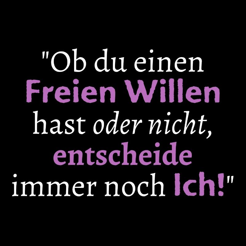 Ob du einen freien Willen hast entscheide Ich