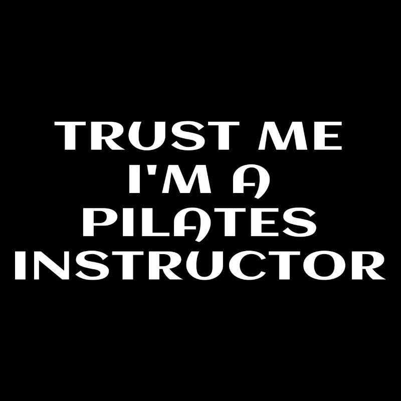 Trust Me I'm A Pilates Instructor Teacher Funny