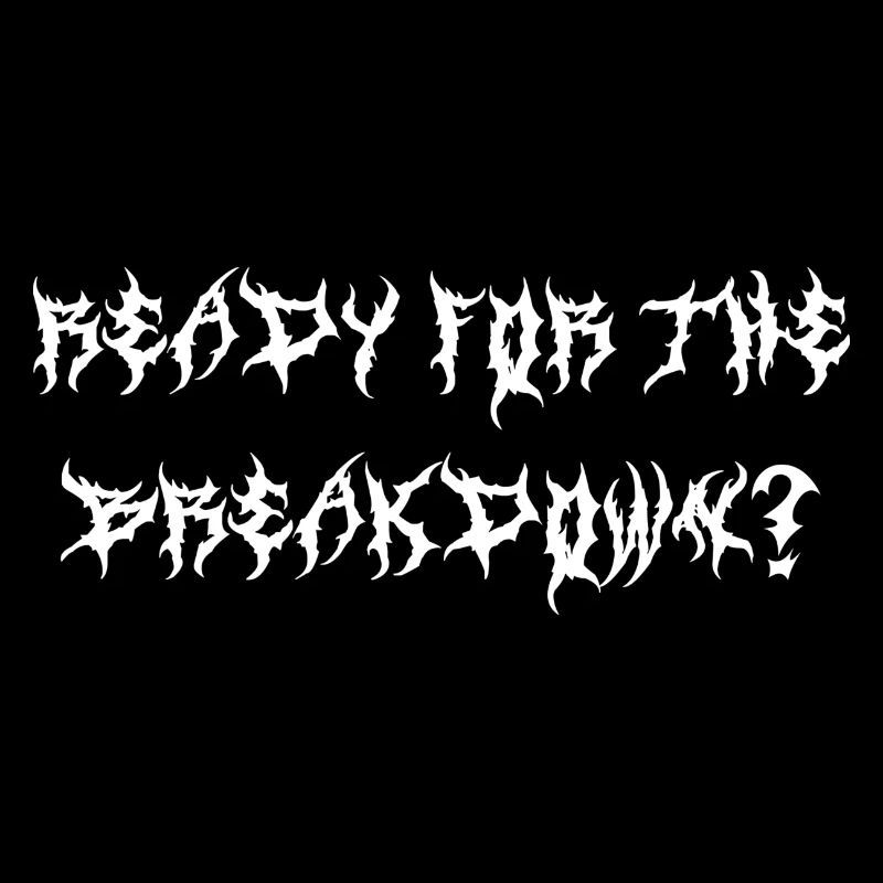 Ready for the Breakdown Metacore Deathcore Schrift