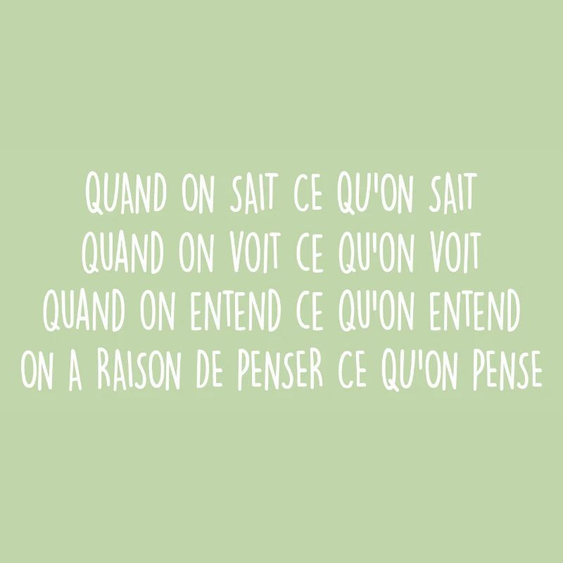citations / on a raison de penser ce qu'on pense