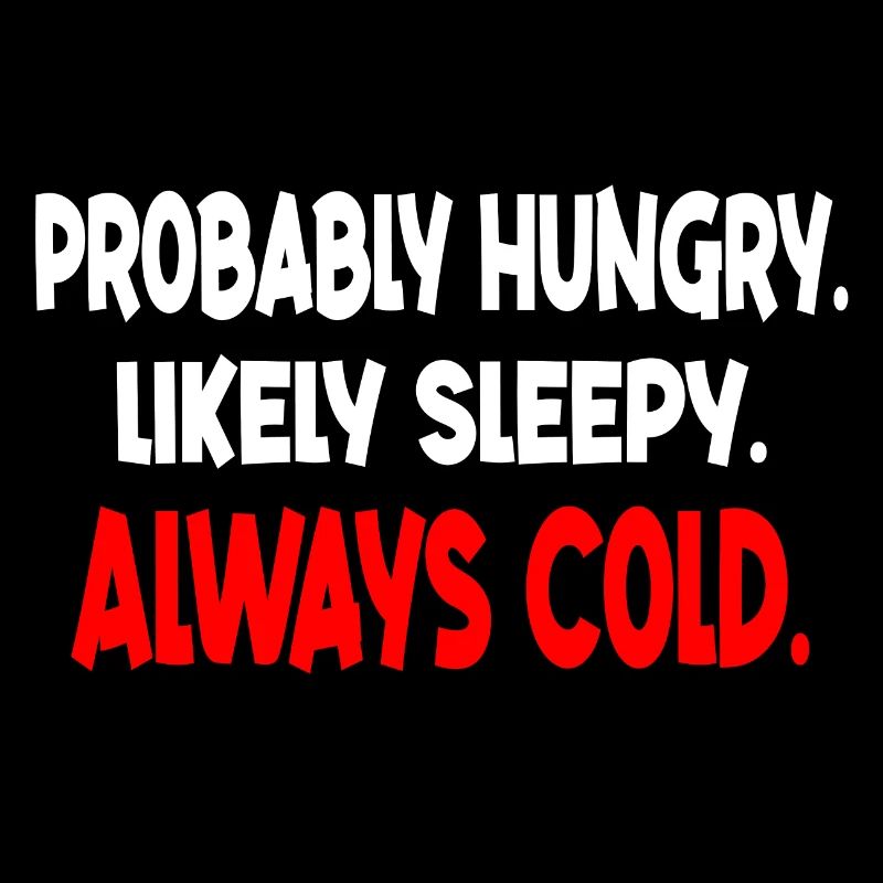 Funny probably hungry likely sleepy always cold