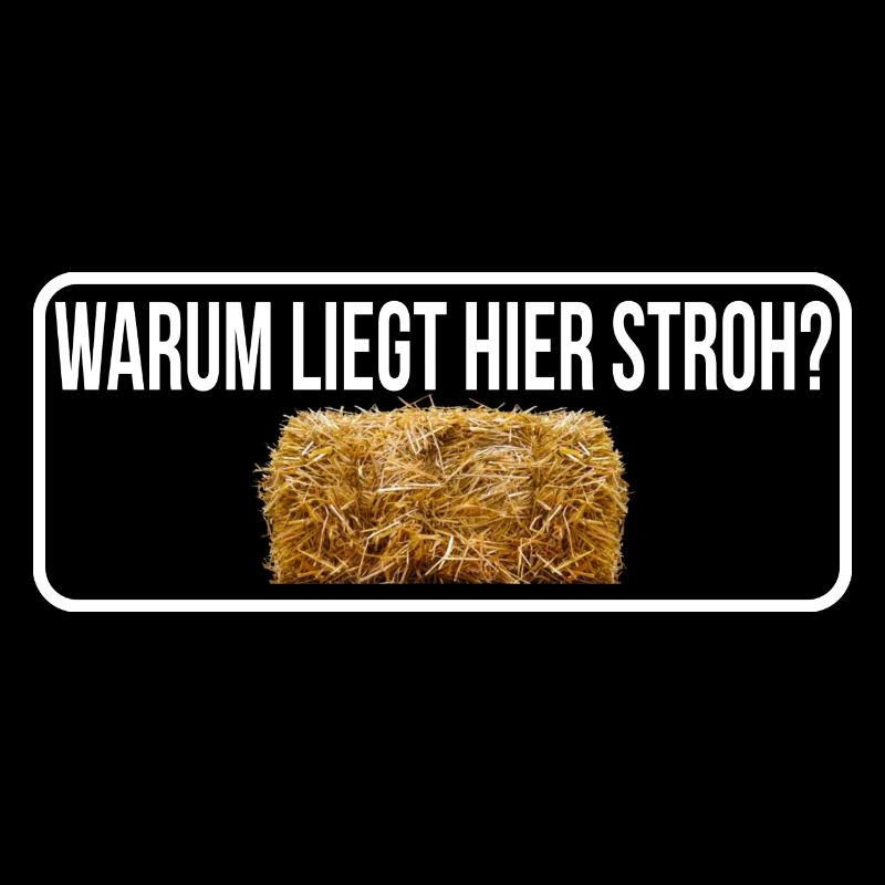 Warum liegt hier stroh