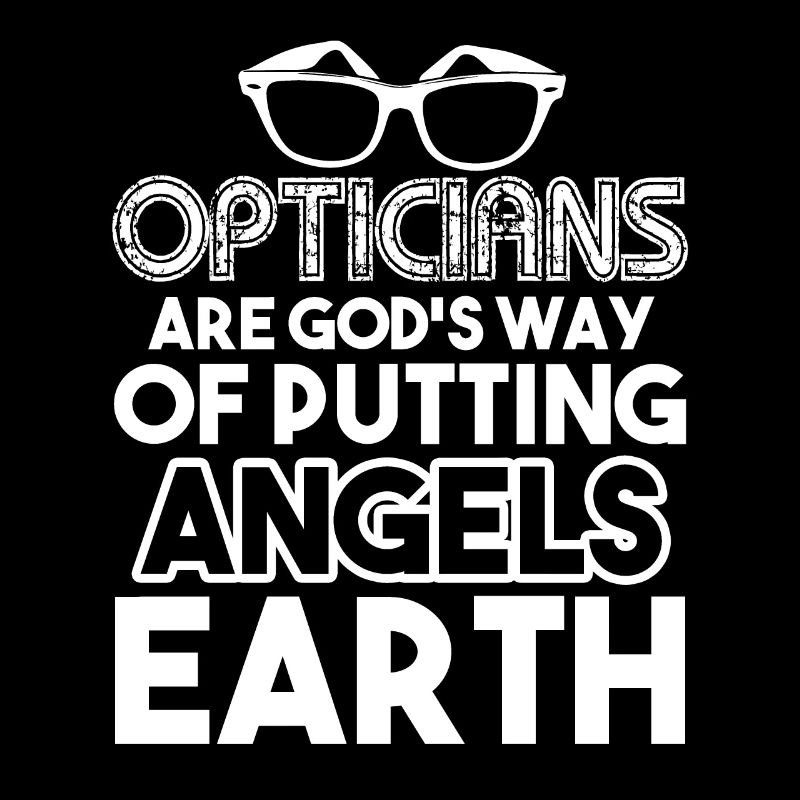 Optician Opticians Angels On Earth