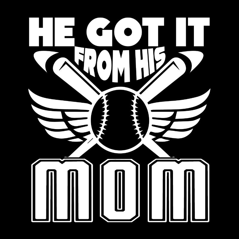 Baseball Baseball He Got It From His Mom