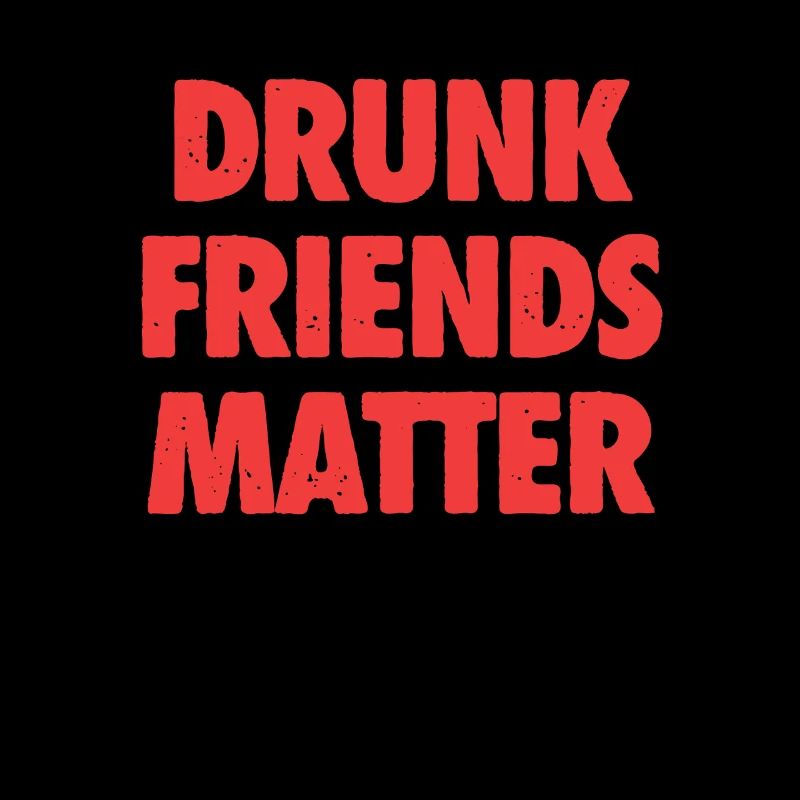Funny Drunk Friends Matter Drinking